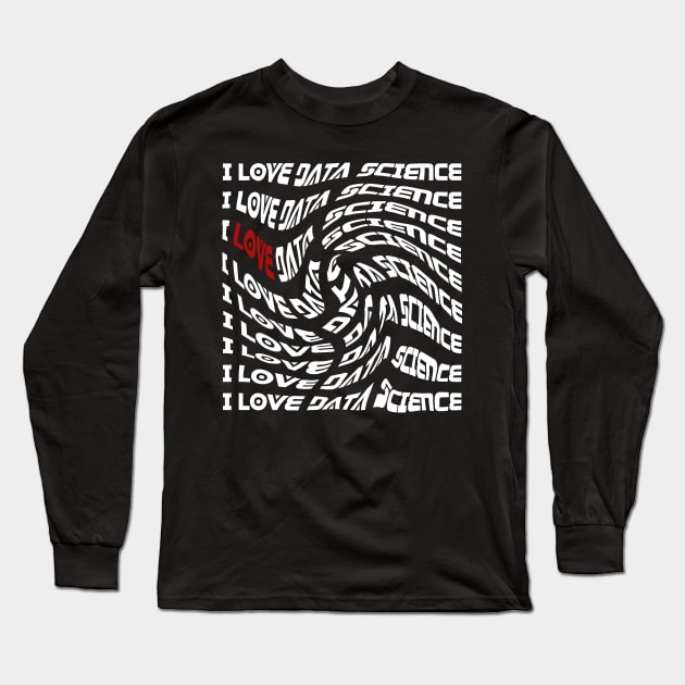 I Love Data Science | Distorted Sci-Fi Typography Whirlpool Long Sleeve T-Shirt by aRtVerse